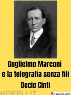 Guglielmo Marconi e la telegrafia senza fili