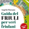 Guida del Friuli per veri friulani