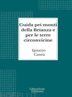 Guida pei monti della Brianza e per le terre circonvicine