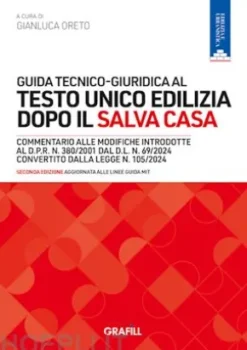 GUIDA TECNICO-GIURIDICA AL TESTO UNICO EDILIZIA DOPO IL SALVA CASA