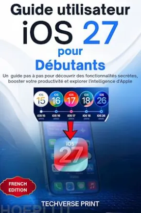 Guide utilisateur iOS 27 pour Débutants
