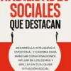 Habilidades sociales que destacan: Desarrolla inteligencia emocional y carisma para manejar conversaciones, influir en los demás y brillar en cualquier situación social