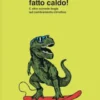 Ha sempre fatto caldo!