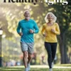 Healthy Aging: Nutrition, Exercise, and Longevity Hacks
