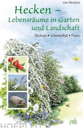 Hecken - Lebensräume in Garten und Landschaft