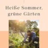 Heiße Sommer, grüne Gärten