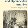 Heldenopern und Opernhelden um 1850