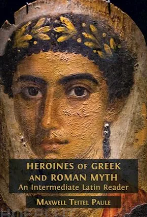 Heroines of Greek and Roman Myth