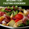 Het Grote Intermittent Fasting Kookboek: 400 caloriearme recepten voor gezond afvallen volgens de 16:8 of 5:2 methode inclusief voedingsinformatie - effectief, duurzaam en snel (Intermittent Fasting)