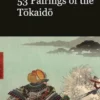 Hiroshige Kunisada Kuniyoshi 53 Pairings of the Tokaido