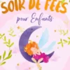 Histoires du soir de fées pour enfants: Une collection de contes relaxants et enchanteurs sur les fées pour aider vos jeunes enfants à s’endormir et rêver toute la nuit.