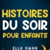 Histoires du soir pour enfants: Une merveilleuse collection de contes apaisants pour aider vos jeunes enfants à mieux dormir et faire de beaux rêves relaxants toute la nuit.