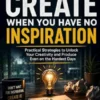 How To Create When You Have No Inspiration