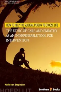 How to Help the Suicidal Person to Choose Life: The Ethic of Care and Empathy as an Indispensable Tool for Intervention