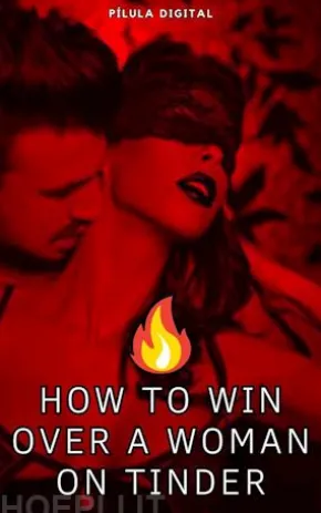 How To Win Over A Woman On Tinder