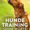 Hundetraining ohne Worte