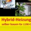 Hybrid-Heizung selber bauen für 1190 Euro