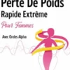 Hypnose pour une Perte de Poids Rapide Extrême pour Femmes avec Ondes Alpha : Reprogrammez des Habitudes Alimentaires Plus Saines avec Relaxation Guidée pour Brûler les Graisses, Surmonter les Compulsions Alimentaires et l'Addiction à la Nourriture