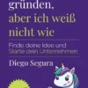 Ich will gründen, aber ich weiß nicht wie