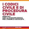 I codici civile e di procedura civile annotati con la giurisprudenza per l'esame di avvocato