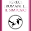 I Greci, i Romani e... il simposio