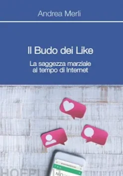 Il Budo dei Like - La saggezza marziale al tempo di Internet