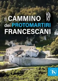 Il Cammino dei Protomartiri francescani