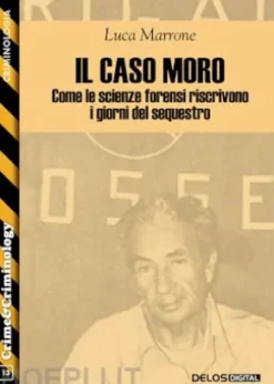 Il caso Moro: come le scienze forensi riscrivono i giorni del sequestro