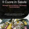 Il Cuore in Salute: Strategie Nutrizionali per il Benessere Cardiovascolare