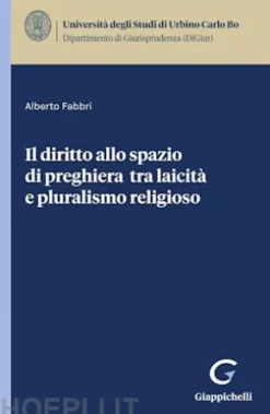 Il diritto allo spazio di preghiera tra laicità e pluralismo religioso - e-Book