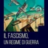 Il fascismo un regime di guerra