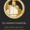Illuminatus Minor - Philosophie, Quellen und Rekonstruktionen