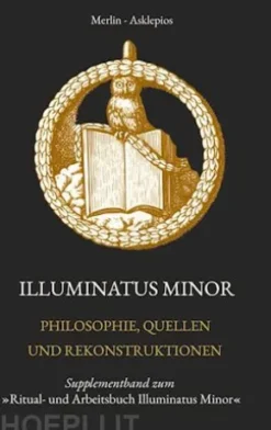 Illuminatus Minor - Philosophie, Quellen und Rekonstruktionen