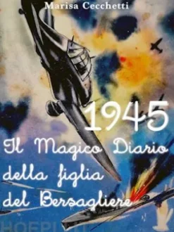 1945 - Il Magico Diario della figlia del Bersagliere