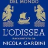 Il più bel romanzo del mondo. L’Odissea raccontata da Nicola Gardini