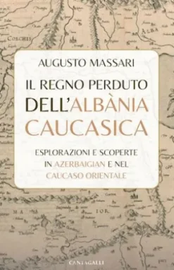 Il regno perduto dell’Albània Caucasica