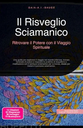 Il Risveglio Sciamanico: Ritrovare il Potere con il Viaggio Spirituale