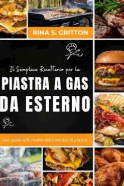 Il semplice ricettario per la piastra a gas da esterno