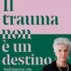 Il trauma non è un destino