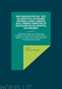Implementación del test de ADN fetal en sangre materna como cribado en el primer trimestre de gestación en un hospital secundario.
