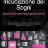 Incubazione dei Sogni: Guida Pratica alla Psicologia del Sonno