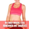 In einer Woche 5 kg abnehmen mit Diabetes