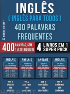 Inglês ( Inglês Para Todos ) 400 Palavras Frequentes (4 Livros em 1 Super Pack)