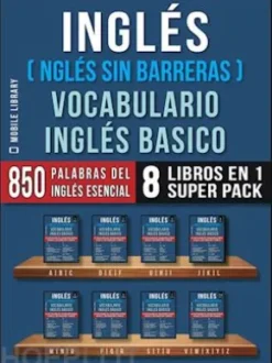Inglés (Inglés Sin Barreras) Vocabulario Inglés Basico (8 Libros en 1 Super Pack)