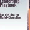 Innovative Leadership Playbook – Von der Idee zur Markt–Disruption
