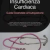 Insufficienza Cardiaca: Guida Essenziale all'Autogestione