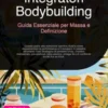 Integratori Bodybuilding: Guida Essenziale per Massa e Definizione
