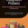 Integratori Proteici: Guida Completa per Massa Muscolare e Allenamento