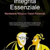 Integrità Essenziale: Mantenere l'Etica e i Valori Personali