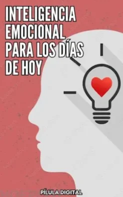 Inteligencia Emocional Para Los Días De Hoy
